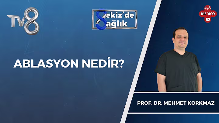 Ablasyon Nedir? | Prof. Dr. Mehmet Korkmaz | 8’de Sağlık